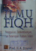 Ilmu fiqh : penggalian  perkembangan  dan penerapan hukum Islam