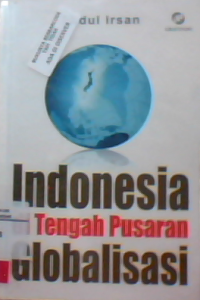 Indonesia ditengah pusaran globalisasi