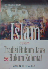 Islam dalam tradisi hukum Jawa dan hukum kolonial