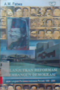 Melanjutkan reformasi pembangunan demokrasi : jejak langkah parlemen indonesia periode 1999-2004