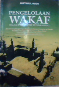 Pengelolaan wakaf dalam perspektif fundraising : studi tentang penggalangan wakaf pada yayasan Hasyim