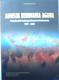 Konflik bernuansa  agama : peta konflik berbagai daerah di indonesia 1997-2005