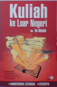 Kuliah ke luar negeri itu mudah : seri amerika utara dan eropa