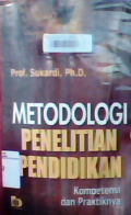 Metodologi penelitian pendidikan kompetensi dan praktiknya