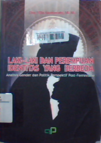 Laki - laki dan perempuan identitas yang berbeda : analisis gender dan politik perspektif post - feminisme