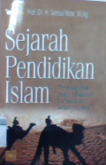 Sejarah pendidikan Islam : menelusuri jejak sejarah pendidikan era rasulullah sampai Indonesia