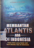 Membantah atlantis ada di Indonesia : fakta-fakta yang salah dari teori atlantis ada di Indonesia