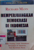 Memperjuangkan demokrasi Di Indonesia: buku penting untuk memahami reformasi di Indonesia dari kacamata Barat.