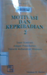 Motivasi dan kepribadian: Teori motivasi dengan pendekatan hierarki kebutuhan manusia = Motivation and personality