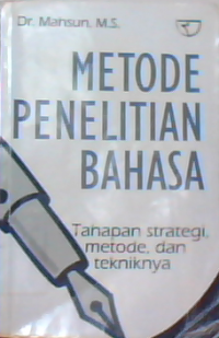 Metode Penelitian Bahasa : Tahapan Strategi, metode, dan tekniknya