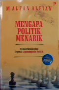 Mengapa politik menarik : memperbincangkan urgensi kepemimpinan politik