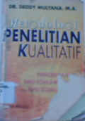 Metodologi penelitian kualitatif : Paradigma baru ilmu komunikasi dan ilmu sosial lainnya