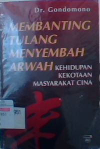 Membanting Tulang Menyembah Arwah Kehidupan Kekotaan Masyarakat Cina