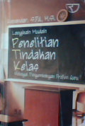 Langkah mudah penelitian tindakan kelas : sebagai pengembangan profesi guru