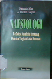 Nafsiologi : refleksi analisis tentang diri dan tingkah laku manusia