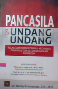 Pancasila & undang-undang: relasi dan transformasi keduanya dalam sistem ketatanegaraan Indonesia