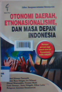 Otonomi daerah,etnonsionalisme, dan masa depan indonesia