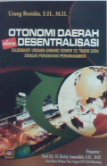 Otonomi daerah dan desentralisasi dan dilengkapi undang-undang nomor 32 tahun 2004 dengan perubahan-perubahannya