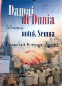 Damai di dunia  damai untuk semua : perspektif berbagai agama