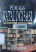 Pedoman katalogisasi : cara mudah membuat katalog perpustakaan