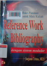 Buku panduan untuk mata kuliah : reference work & bibliography dengan sistem modular