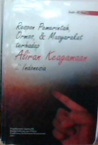 Respon pemerintah  ormas,& masyarakat terhadap aliran keagamaan di Indonesia