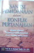 Sanksi pemidanaan dalam konflik pertanahan : kebijakan alternatif penyelesaian konflik pertanahan di luar kodifikasi hukum pidana