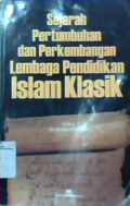 Sejarah pertumbuhan dan perkembangan lembaga pendidikan Islam klasik