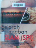 Sejarah peradaban islam (SPI) : islam dari masa Nabi Muhammad Saw dan perkembangannya ke penjuru dunia di era modern