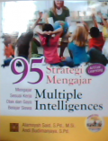 95 strategi mengajar multiple intelegence : Mengajar sesuai kerja otak dan gaya belajar siswa