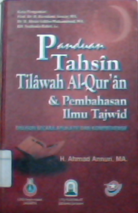 Panduan tahsin tilawah al-quran dan pembahasan ilmu tajwid: disusun secara aplikatif dan komprehensif