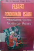 Filsafat pendidikan islam : pendekatan historis, teoritis dan praktis