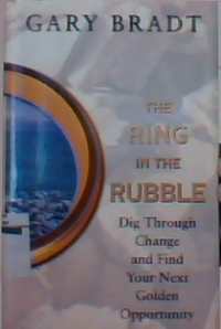 The ring in the rubble dig through change and find your next golden opportunity