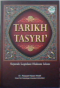 Tarikh tasyri : sejarah legislasi hukum Islam