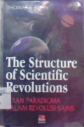 The structure of scientific revolutions : peran paradigma dalam revolusi sains