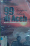 99 tangan tuhan di aceh : misteri & keajaiban di balik tsunami