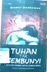Tuhan tak sembunyi: Mencari agama untuk zaman baru
