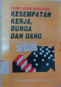 Teori umum mengenai kesempatan kerja  bunga dan uang