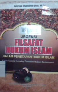 Urgensi filsafat hukum Islam dalam penetapan hukum Islam : kajian filosofis terhadap persoalan hukum kontemporer