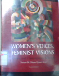 Women's voices, feminist visions : classic and contemporary readings