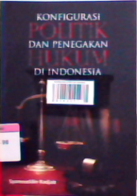 Konfigurasi politik dan penegakan hukum di indonesia