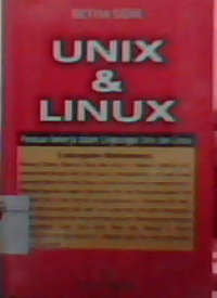 Unix dan linux : panduan bekerja dalam lingkungan unix dan linux
