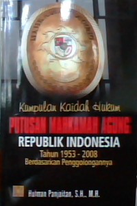 Kumpulan kaidah hukum putusan mahkamah agung Republik Indonesia Tahun 1953-2008 berdasarkan penggolongannya