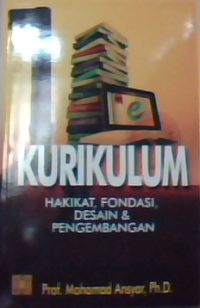 Image of Kurikulum : Hakikat,fondasi,desain dan pemgembangan