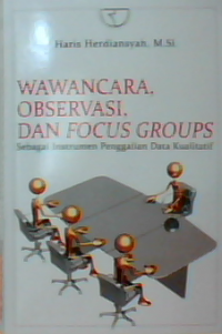 Wawancara observasi dan focus groups sebagai instrumen penggalian data kualitatif