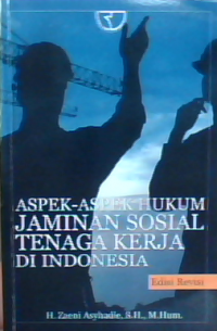 Aspek-aspek hukum jaminan sosial tenaga kerja di Indonesia