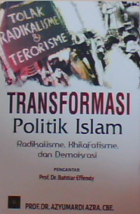 Image of Transformasi politik Islam : Radikalisme,khilafatisme,dan demokrasi