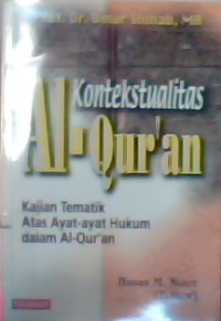 Kontekstualitas al-qur'an : kajian tematik atas ayat-ayat hukum dalam al-qur'an