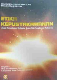 Image of Etika kepustakawanan : suatu pendekatan terhadap kode etik pustakawan Indonesia