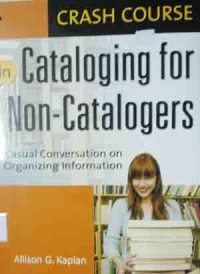 Image of Crash course in cataloging for non-catalogers: a casual conversation on organizing information
